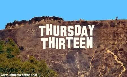Thursday Thirteen
